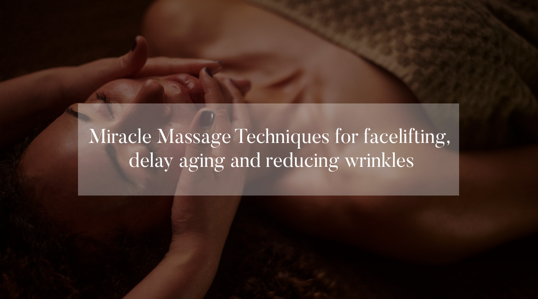 Miracle Massage Techniques for facelifting, delay aging and reducing wrinkles