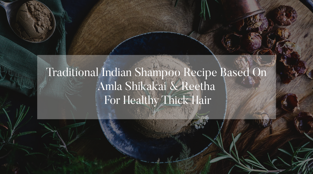 Traditional Indian Shampoo Recipe based on Amla Shikakai & Reetha for Healthy thick Hair