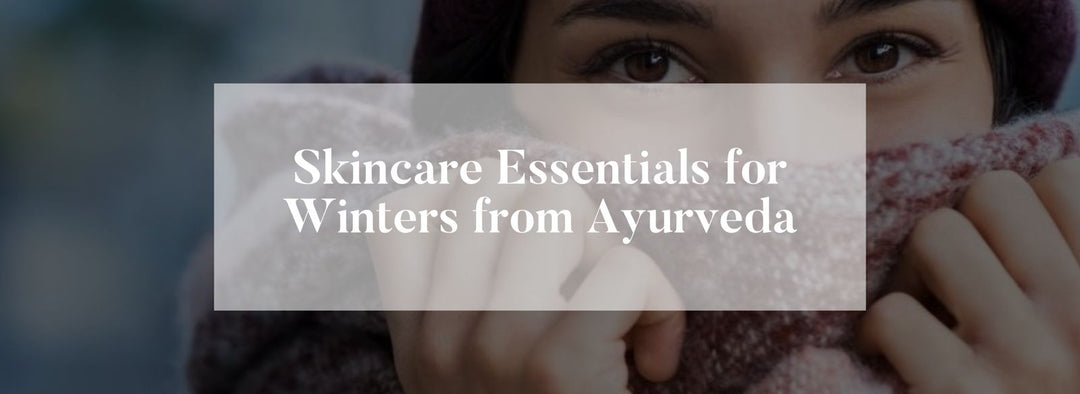 Skincare-Essentials-For-Winter-From-Ayurveda OHRIA AYURVEDA